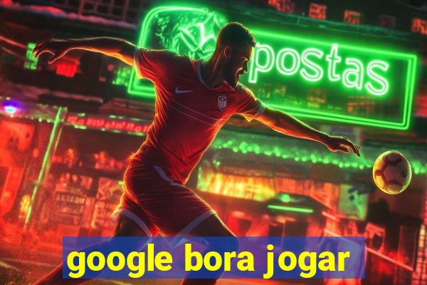 google bora jogar